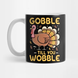 Gobble Til You Wobble Mug